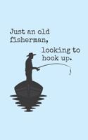 Just An Old Fisherman, Looking To Hook Up: Funny 2 Year Undated Weekly Planner For Those Who Love To Fish