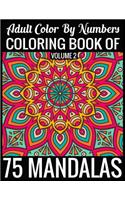 Adult Color By Numbers Coloring Book of Mandalas Volume 2: 8.5x11''-140 Page - 75 Mandalas Numbers coloring book