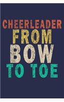 Cheerleader From Bow To Toe: Funny Vintage Cheer Coaches, Cheerleading Instructors Journal Gift