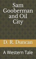 Sam Gooberman and Oil City