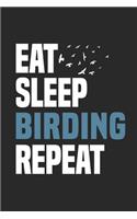 Eat Sleep Birding Repeat: Funny Cool Bird Watcher Journal - Notebook - Workbook Diary - Planner-6x9 - 120 Blank Pages - Cute Gift For All Birding Enthusiasts, Ornithologists,
