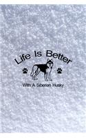 Life Is Better With A Siberian Husky