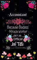 Accountant Because Badass Miracle Worker Isn't an Official Job Title: A Great Gift Lined Journal Notebook For Accountant.Notebook/Diary/Thanksgiving/Christmas/New Year/Birthday Gifts For Accountant