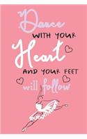 Dance with Your Heart Your Feet will Follow