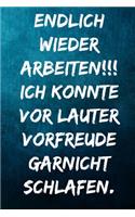 Endlich wieder arbeiten!!! Ich konnte vor lauter Vorfreude nicht schlafen.: Terminplaner 2020 mit lustigem Spruch - Geschenk für Büro, Arbeitskollegen, Kollegen und Mitarbeiter - Terminkalender, Taschenkalender, Wochenplaner