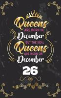 Queens Are Born In December But The Real Queens Are Born On December 26