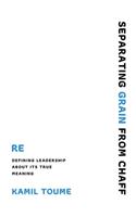 Separating Grain from Chaff: Re-defining leadership about its true meaning
