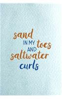 Sand In My Toes And Salt Water Curls