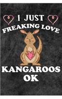 I Just Freaking Love Kangaroos Ok