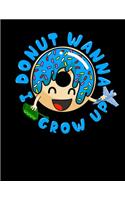 I Donut Wanna Grow Up