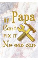 If Papa Can't Fix It No One Can: Dad Notebook, Lined Notebook, Grey Light Marble & Gold Premium Cover, 6 X 9 Inches, 100 Pages (Perfect for Father's Day Gift!)
