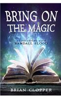 Bring On the Magic (An Adventure With Randall Flood)