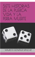 Siete Historias de la Puerca Vida Y La Perra Muerte