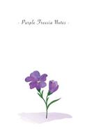 Purple Freesia Notes