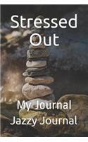 Stressed Out: My Journal