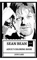 Sean Bean Adult Coloring Book: Ned Stark from Game of Thrones and Boromir from Lord of the Rings, Multiple Awards Winner and Cultural Icon Inspired Adult Coloring Book