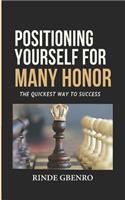 Positioning Yourself for Many Honor