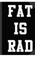 Fat Is Rad Journal Notebook: Blank Lined Ruled for Writing 6x9 120 Pages