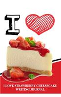 I Love Strawberry Cheesecake Writing Journal