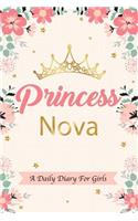 Princess Nova a Daily Diary for Girls: Personalized Writing Journal / Notebook for Girls Princess Crown Name Gift