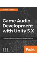 Game Audio Development with Unity 5.X