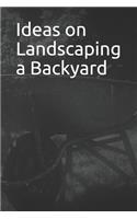 Ideas on Landscaping a Backyard: 365 Day Blank Lined Journal