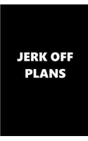 2019 Weekly Planner Funny Theme Jerk Off Plans Black White 134 Pages