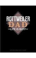 Rottweiler Dad Life Is Ruff: Graph Paper Notebook - 0.25 Inch (1/4) Squares