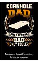 Cornhole Dad Like a Regular Dad Only Cooler