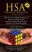 Hsa Owners Manual, Third Edition: What Every Accountholder, Employer and Benefits Consultant Needs to Know about Health Savings Accounts - And How to Use Them Strategically