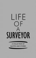 Life of a Surveyor a Collection of Quotes and Stories