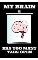 My Brain Has Too Many Tabs Open: Funny Neurosurgeon Homework Book Notepad Notebook Composition and Journal Gratitude Diary Gift