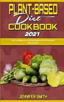 Plant Based Diet Cookbook 2021