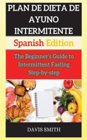 Ayuno Intermitente: The Beginner's Guide to Intermittent Fasting Step-by-step (Spanish Edition)