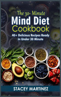 The 30-Minute Mind Diet Cookbook