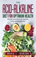 The Acid-Alkaline Diet for Optimum Health