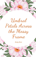 Umbral Petals Across the Mossy Frame