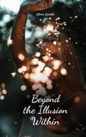 Beyond the Illusion Within