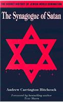 The Synagogue of Satan: The Secret History of Jewish World Domination: The Secret History of Jewish World Domination