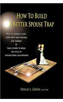 How to Build a Better Spouse Trap