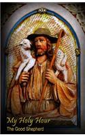 My Holy Hour - The Good Shepherd
