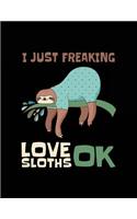 I Just Freaking Love Sloths Ok