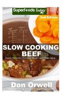 Slow Cooking Beef: Over 45+ Low Carb Slow Cooker Beef Recipes, Dump Dinners Recipes, Quick & Easy Cooking Recipes, Antioxidants & Phytochemicals, Soups Stews and Chili(2 Low Carb Slow Cooking Beef)