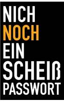 Nich Noch ein Scheiß Passwort: Passwortbuch: Passwort-buch für Login-Daten und Passwörter(Passwort-Buch)