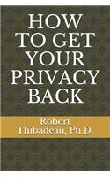 How to Get Your Privacy Back