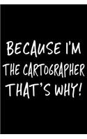 Because I'm the Cartographer That's Why!