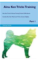 Ainu Ken Tricks Training Ainu Ken Tricks & Games Training Tracker & Workbook. Includes: Ainu Ken Multi-Level Tricks, Games & Agility. Part 1