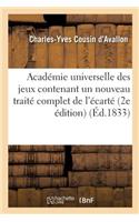 Académie Universelle Des Jeux Contenant Un Nouveau Traité Complet de l'Écarté