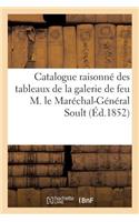 Catalogue Raisonné Des Tableaux de la Galerie de Feu M. Le Maréchal-Général Soult, Duc de Dalmatie: , Dont La Vente Aura Lieu À Paris Les 19, 21 Et 22 Mai 1852(Arts)