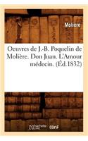 Oeuvres de J.-B. Poquelin de Molière. Don Juan. l'Amour Médecin. (Éd.1832)